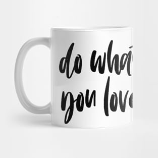 Do what you love Mug